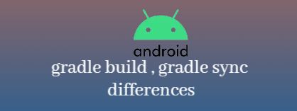 gradle build, gradle sync, android gradle, add gradle in android studio, build gradle